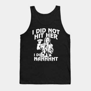 I Did Nahhht on dark Tank Top